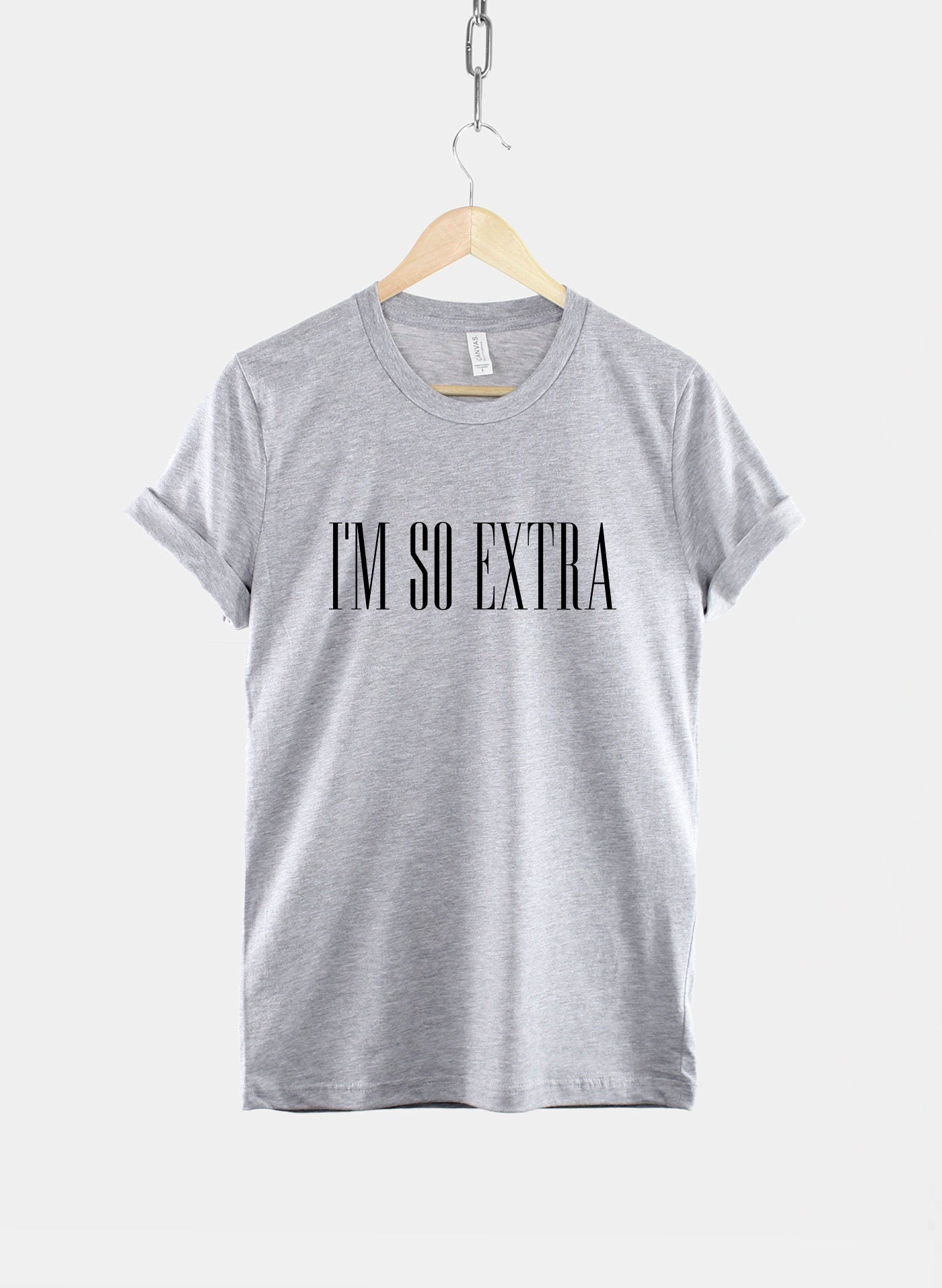 I'm so Extra Tshirt - Sassy T-shirt - Hipster T Shirt