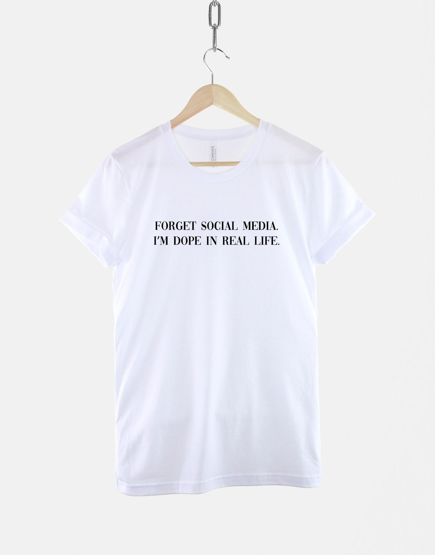 Social Media Shirt - Forget Social Media I'm Dope In Real Life T-Shirt - Influencer T-Shirt