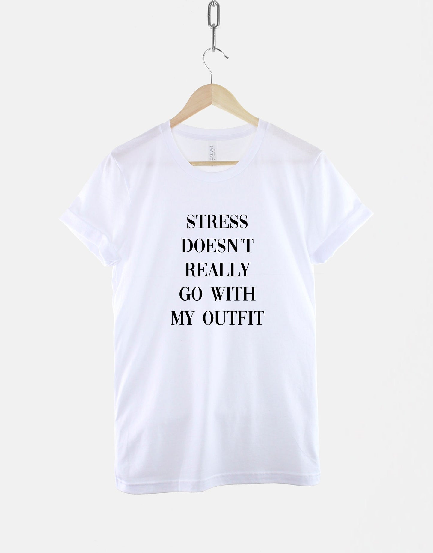 Stress Doesn't Really Go With My Outfit Tshirt - Fashion Slogan T-Shirt