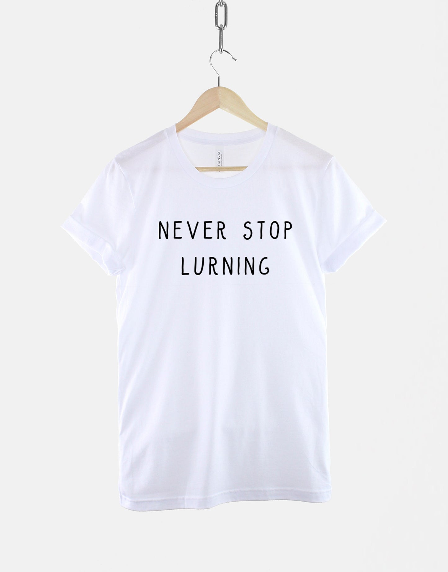 Teacher T-Shirt - Never Stop Lurning TShirt - Gifts For Teachers - Gift For A School Teacher T-Shirt