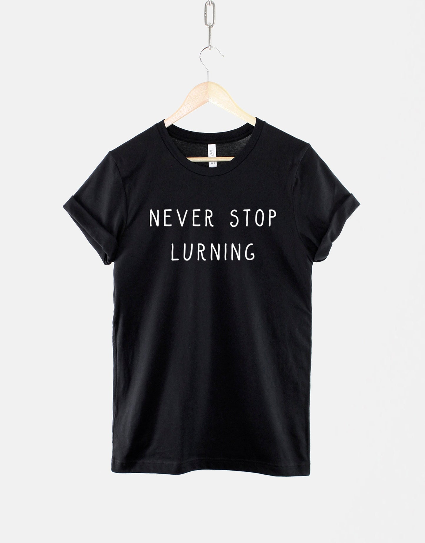 Teacher T-Shirt - Never Stop Lurning TShirt - Gifts For Teachers - Gift For A School Teacher T-Shirt