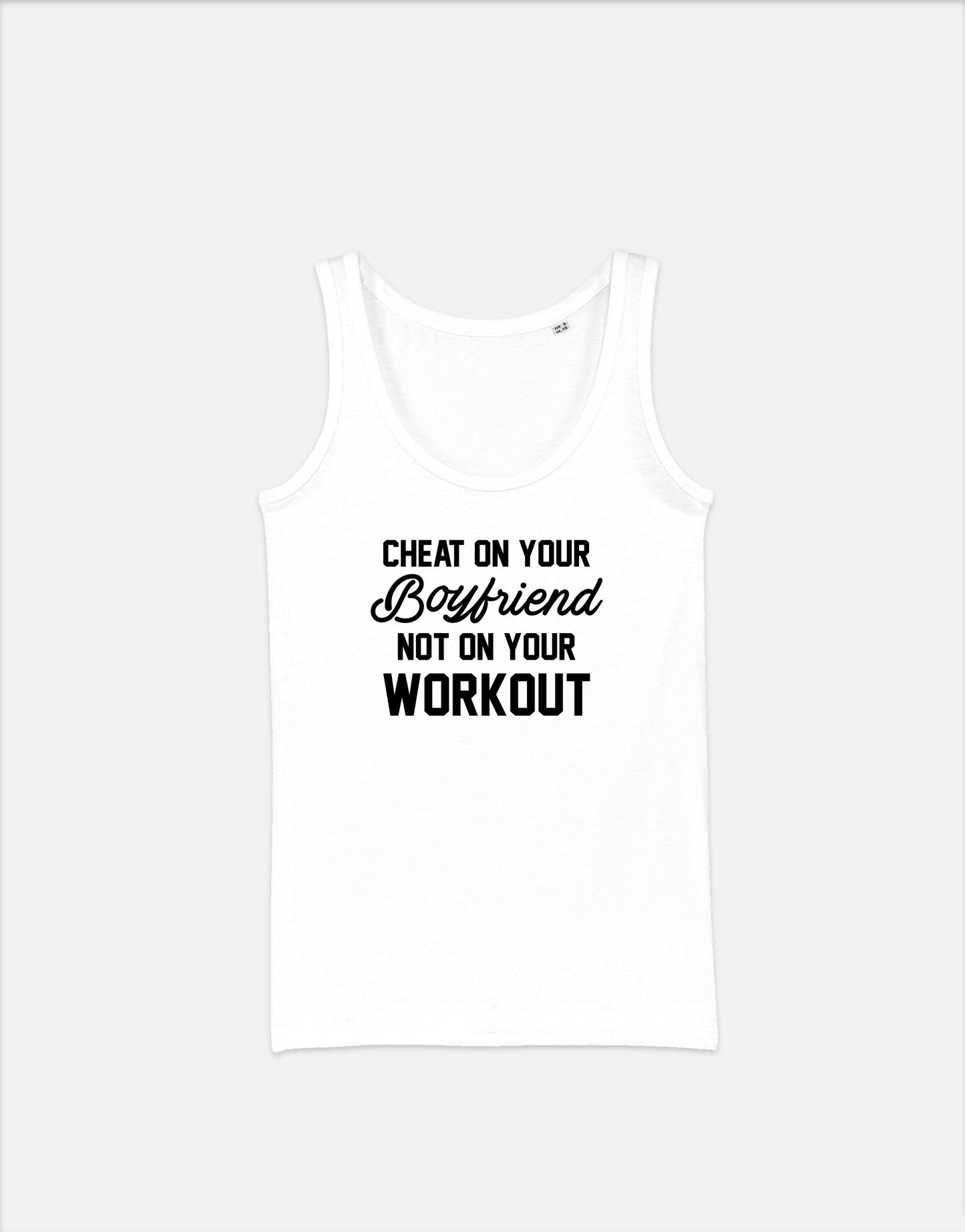 Cheat On Your Boyfriend Not On Your Workout - Racer Back Vest Gym Tank Top