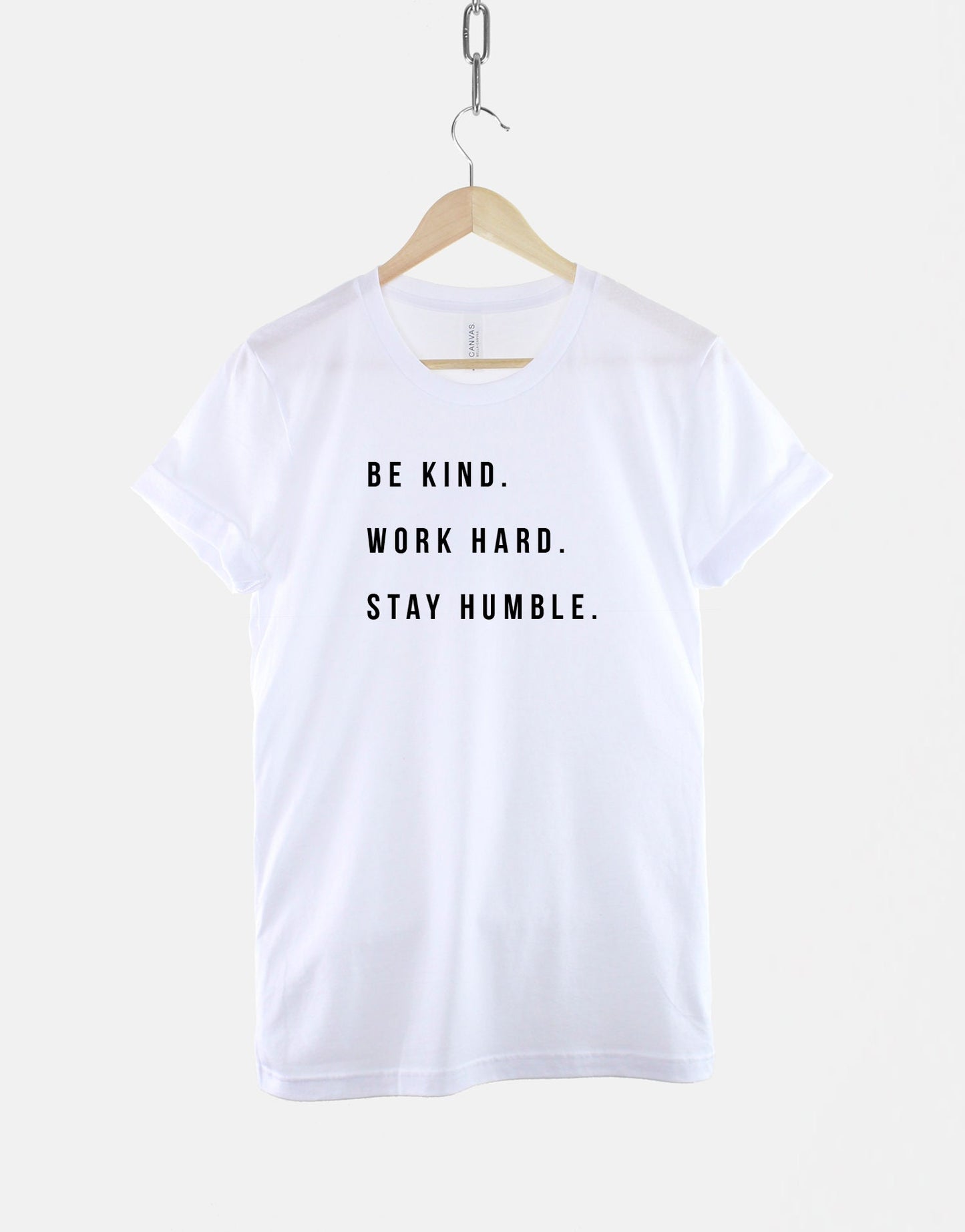 Be Kind Work Hard Stay Humble Tshirt - Hustle Motivation Positive T Shirt