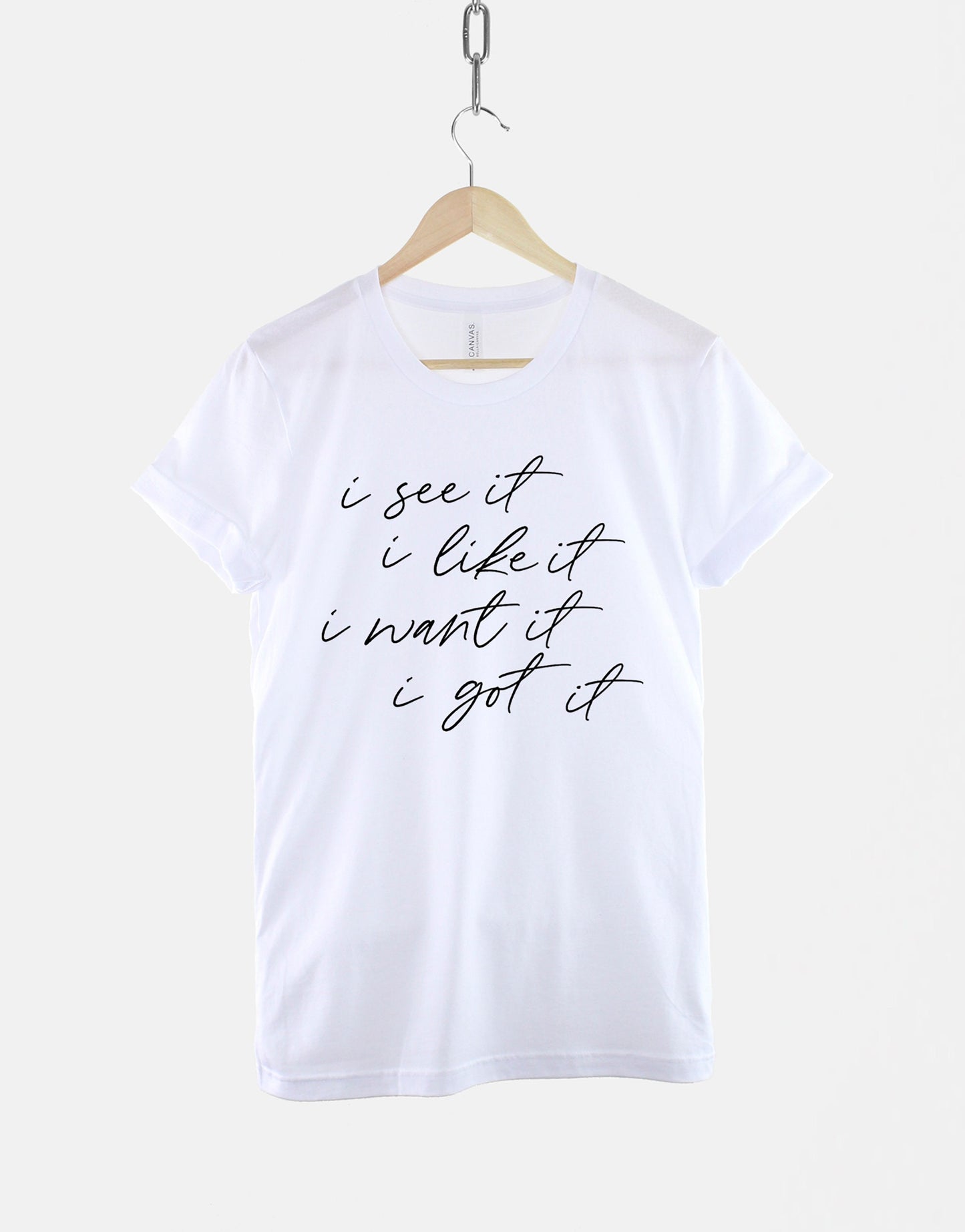 I See It I Like It I Want It I Got It Tshirt - Shopaholic T-Shirt