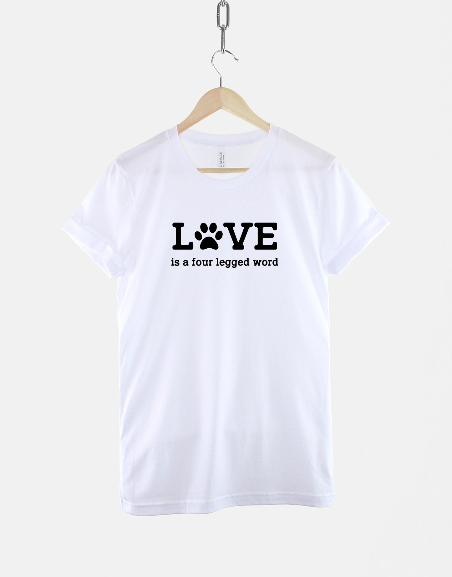 Love Is A Four Legged Word TShirt - Cats Dogs Pet Lover T Shirt - Animal Rights