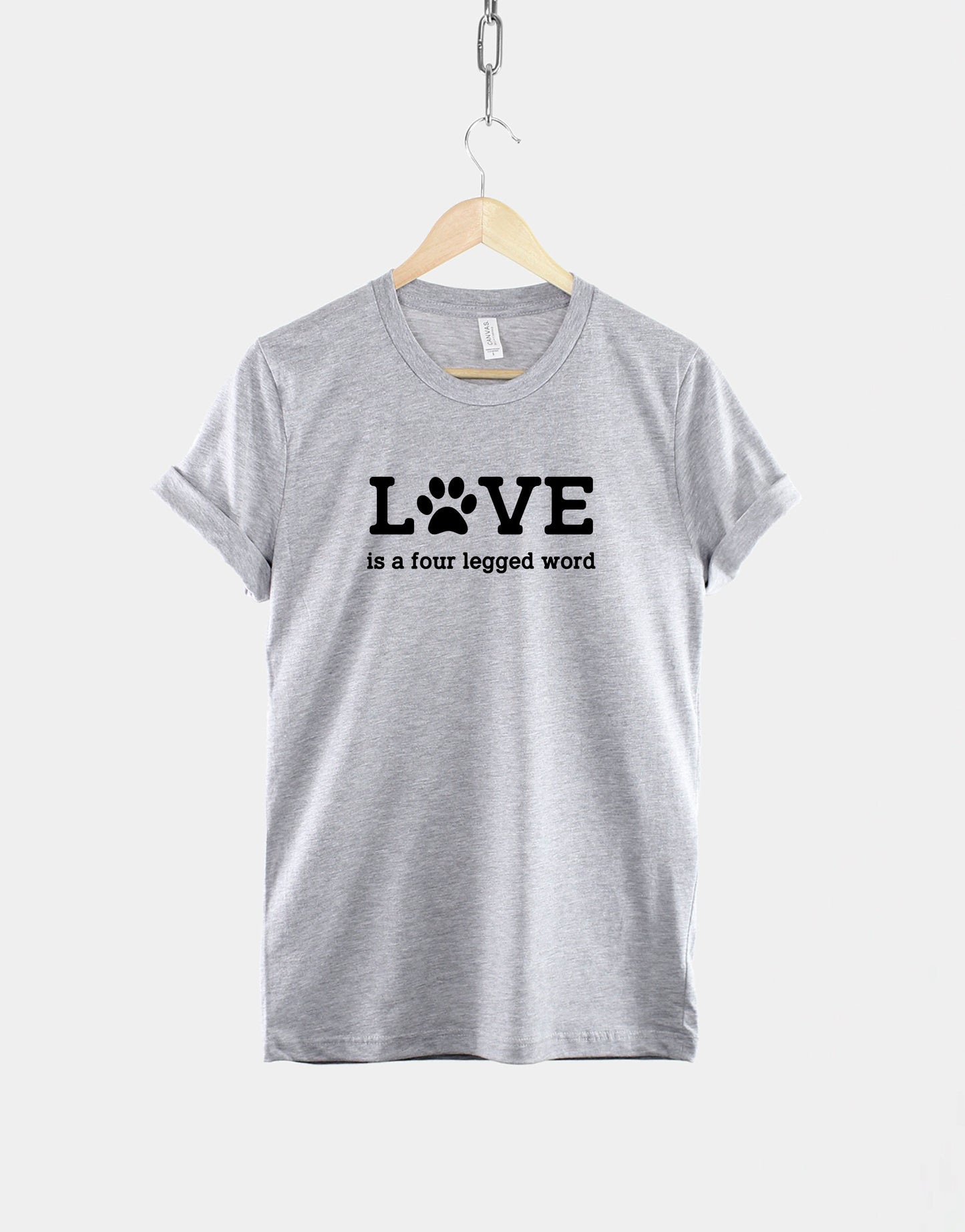Love Is A Four Legged Word TShirt - Cats Dogs Pet Lover T Shirt - Animal Rights