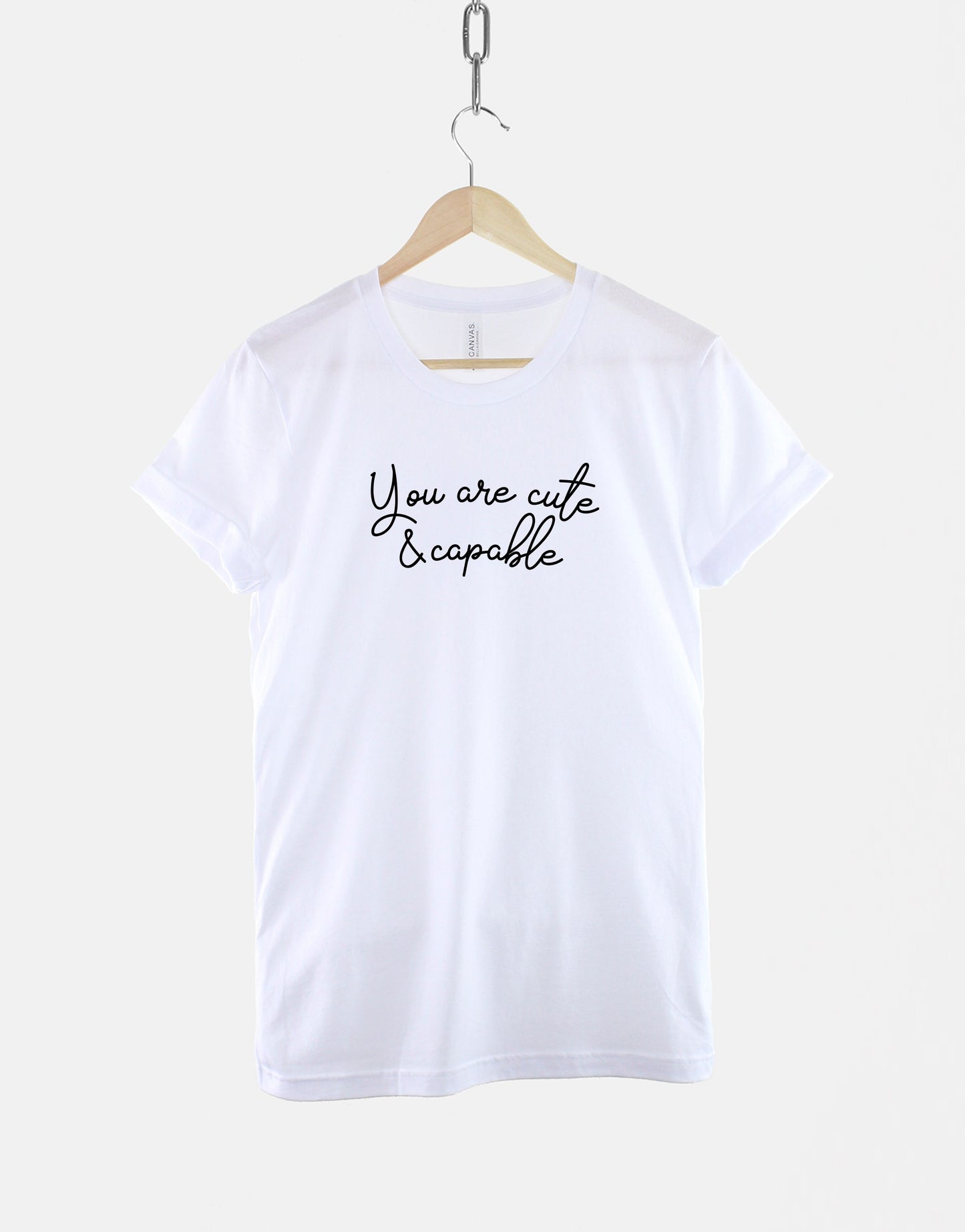 You Are Cute And Capable T Shirt - Peace and Love Mantra - Positive Self LoveT-Shirt