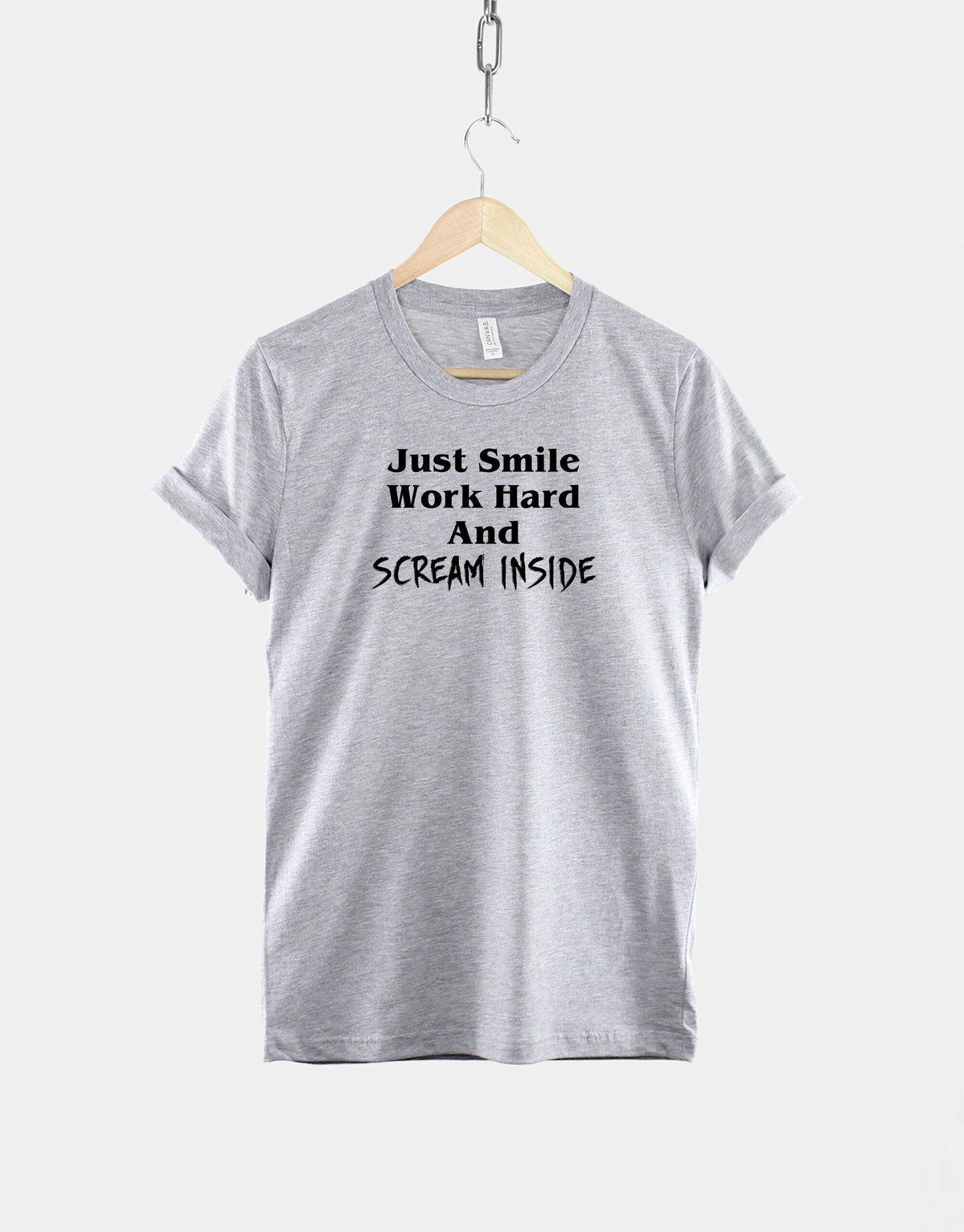 Just Work Hard And Scream Inside Tshirt - Hustle Motivation Positive T Shirt