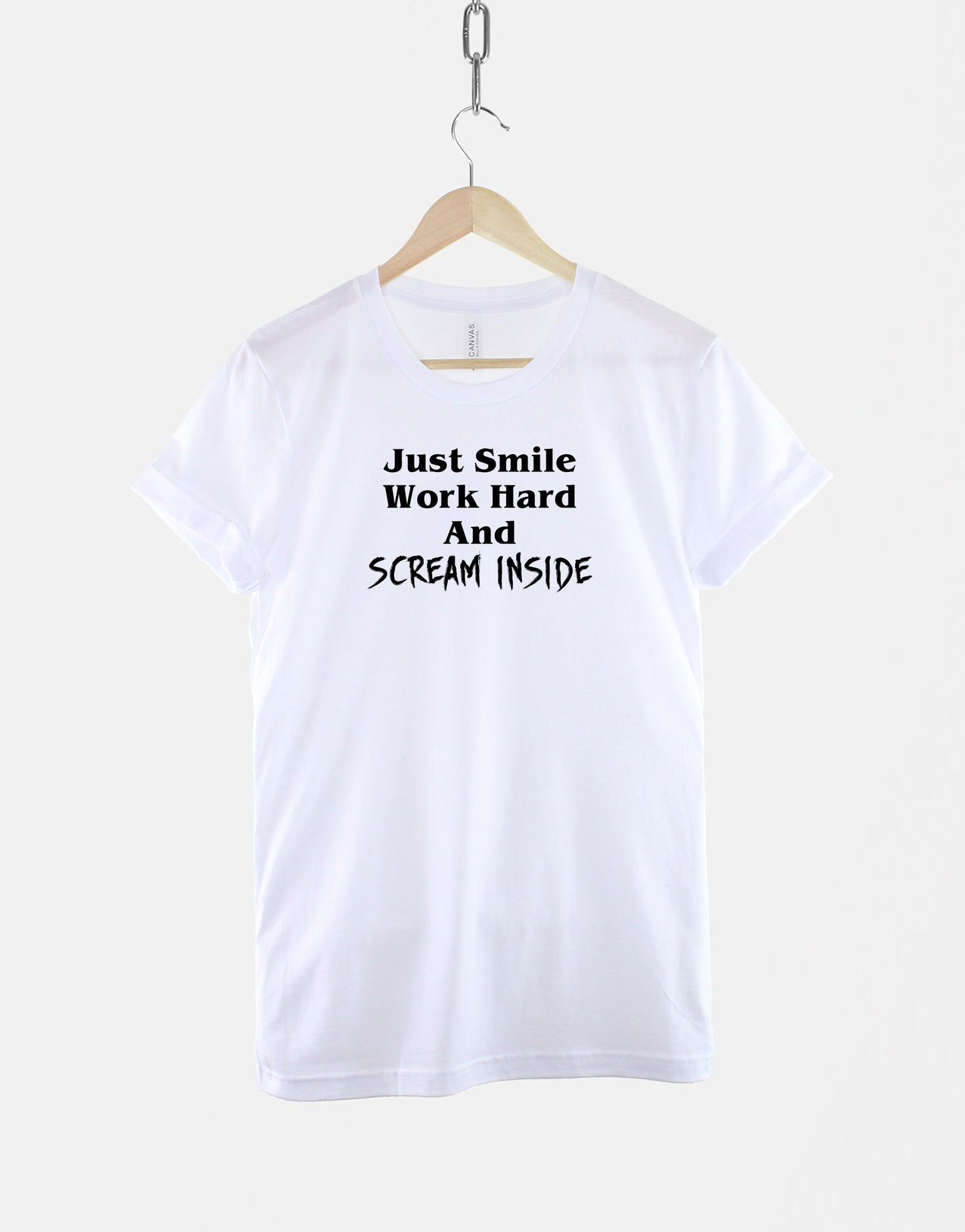 Just Work Hard And Scream Inside Tshirt - Hustle Motivation Positive T Shirt