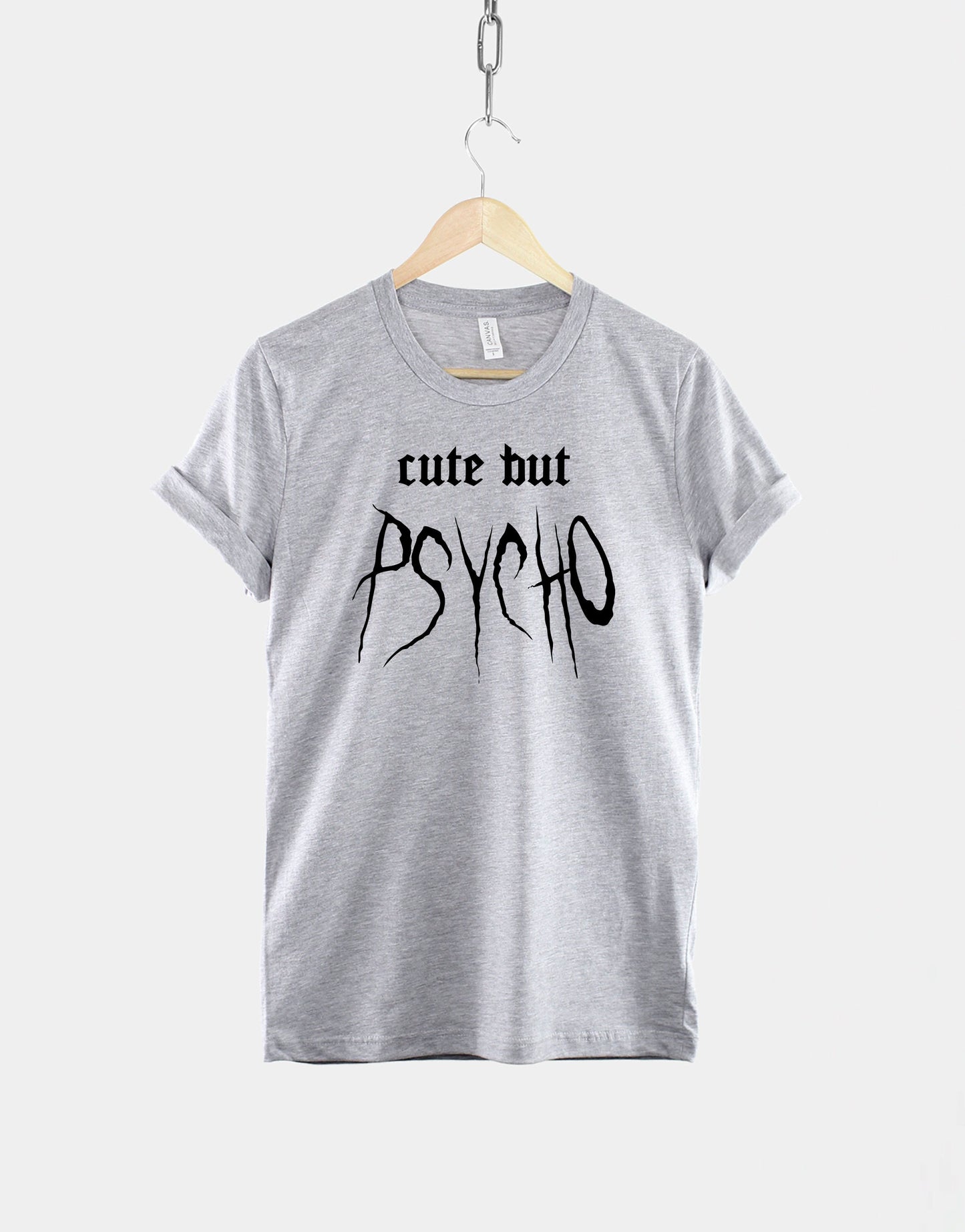 Cute But Psycho TShirt - Streetwear Fashion Crazy Girl Slogan T Shirt