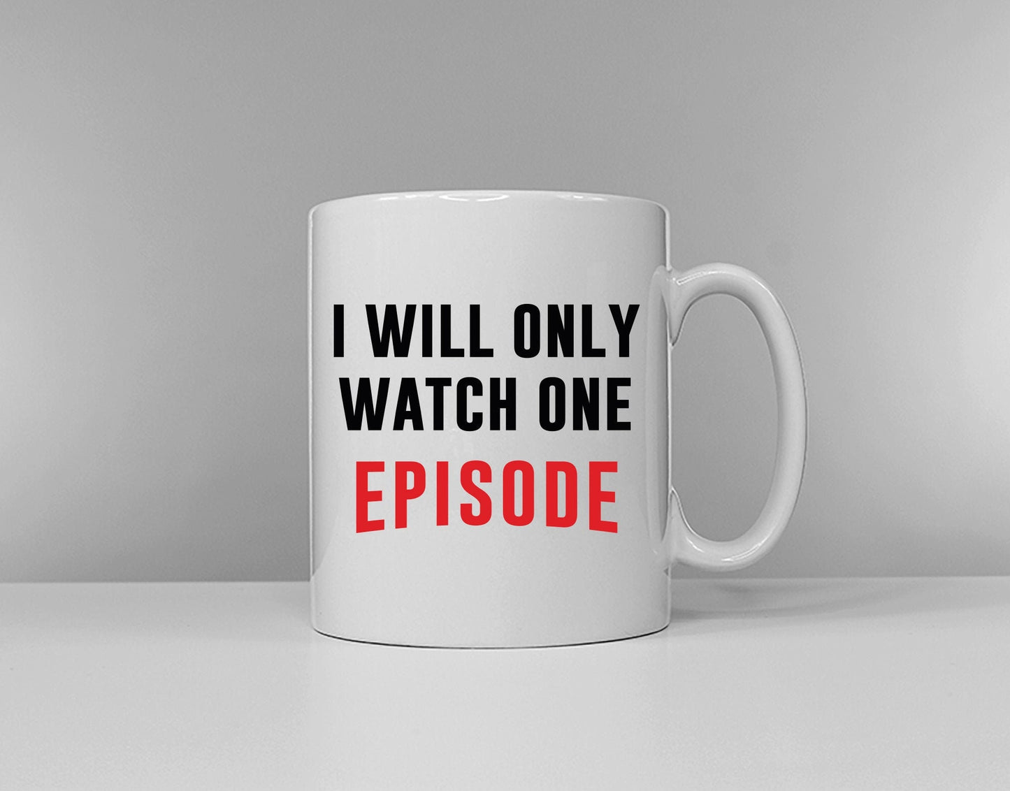 I Will Only Watch One Episode Mug - Night In Binge Watch TV