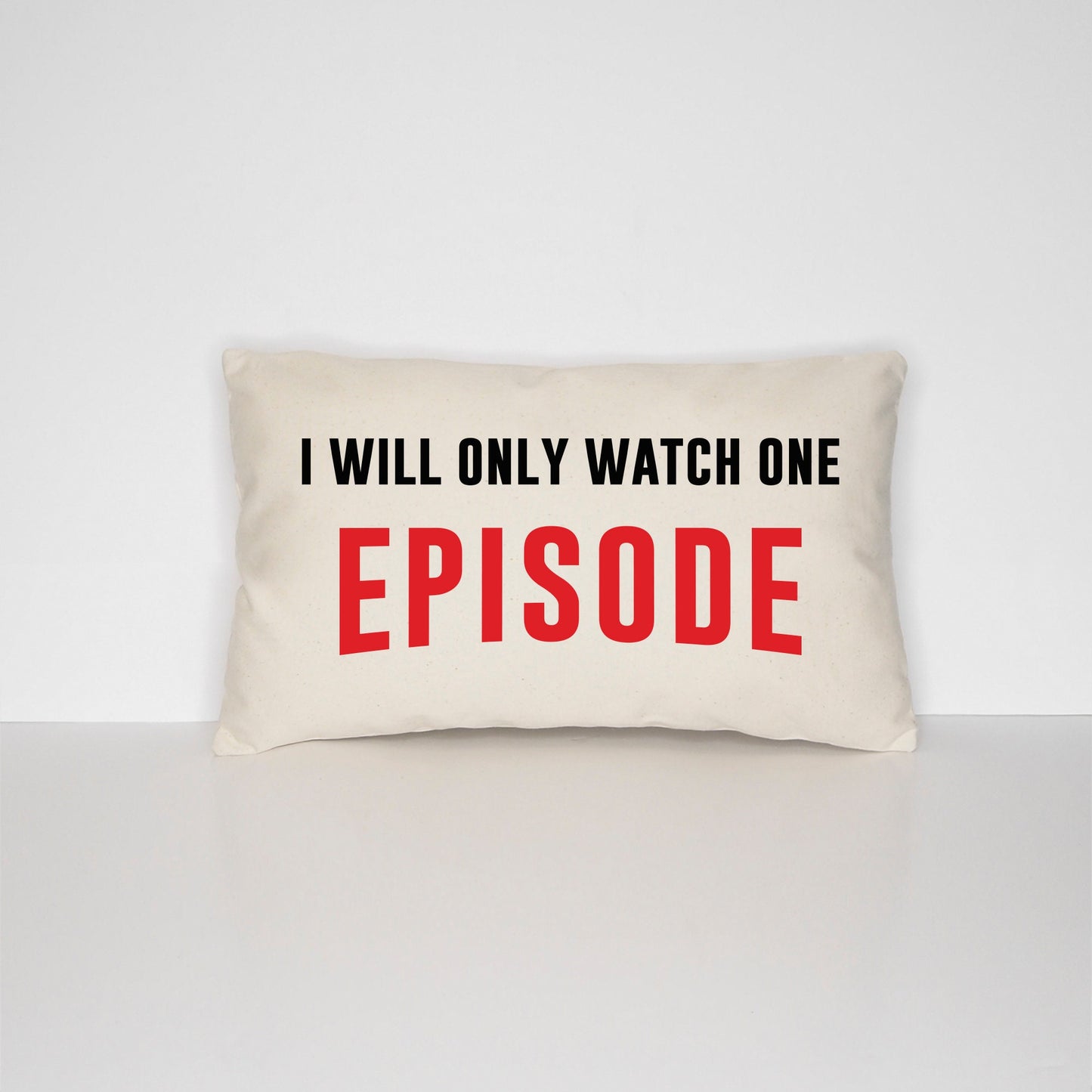 I Will Only Watch One Episode Pillow - Best Friends Housewarming Gift - Binge Watching Boxsets Television Cushion