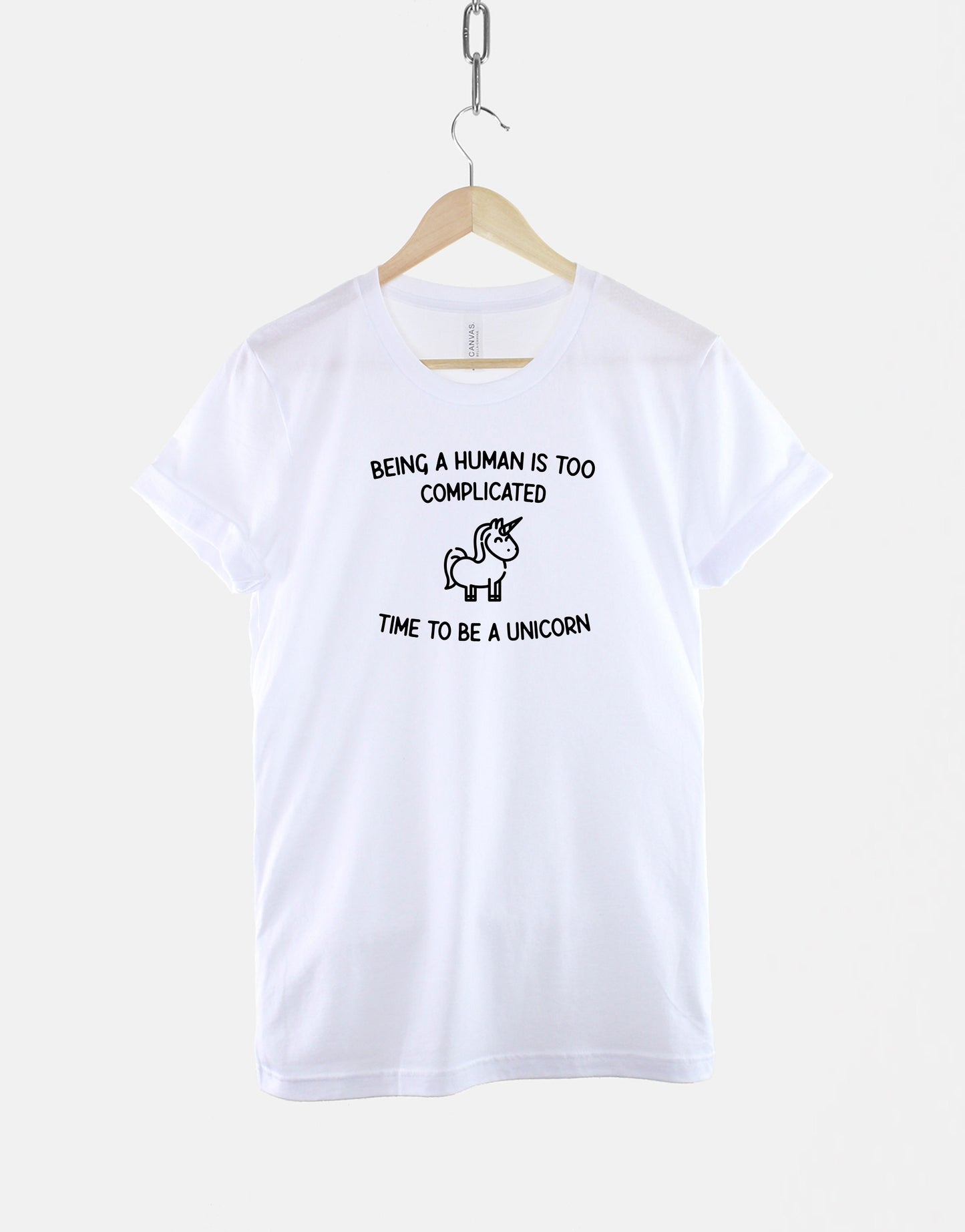 Unicorn T-Shirt - Cute Unicorn Shirt - Being A Human Is Too Complicated Time To Be A Unicorn TShirt