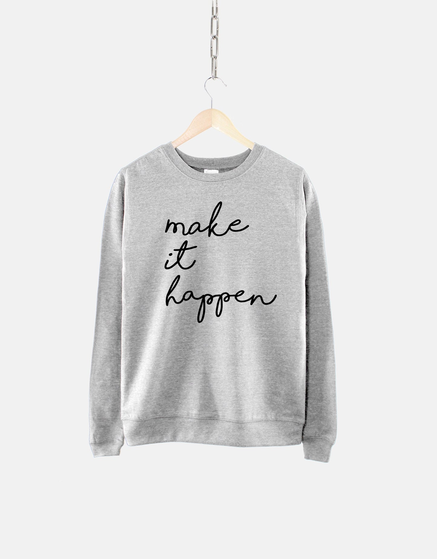 Make It Happen Sweater - Motivation Inspiration Script - Crew Neck Yoga Sweatshirt Jumper
