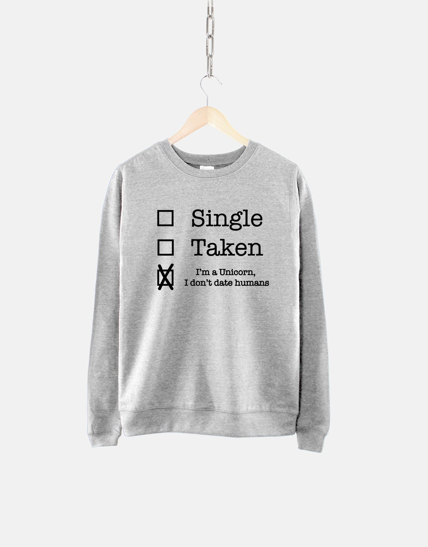 Unicorn Sweatshirt - I'm A Unicorn I Don't Date Humans - Independent Single Woman Sweatshirt