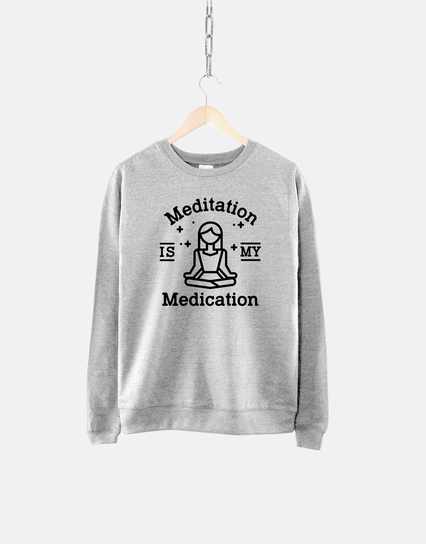 Meditation Sweatshirt - Mediation Is My Medication Jumper - Pilates Yoga Shirt