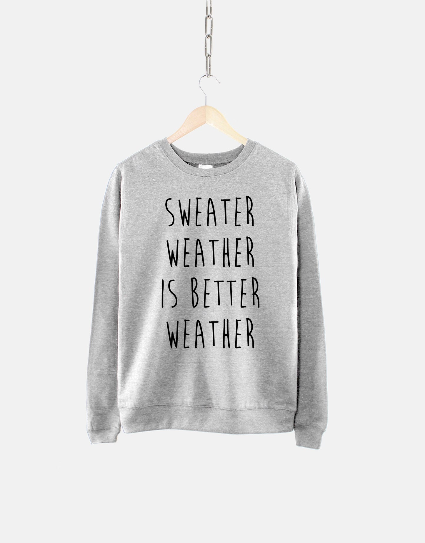 Sweater Weather Is Better Weather Crew Neck Sweatshirt