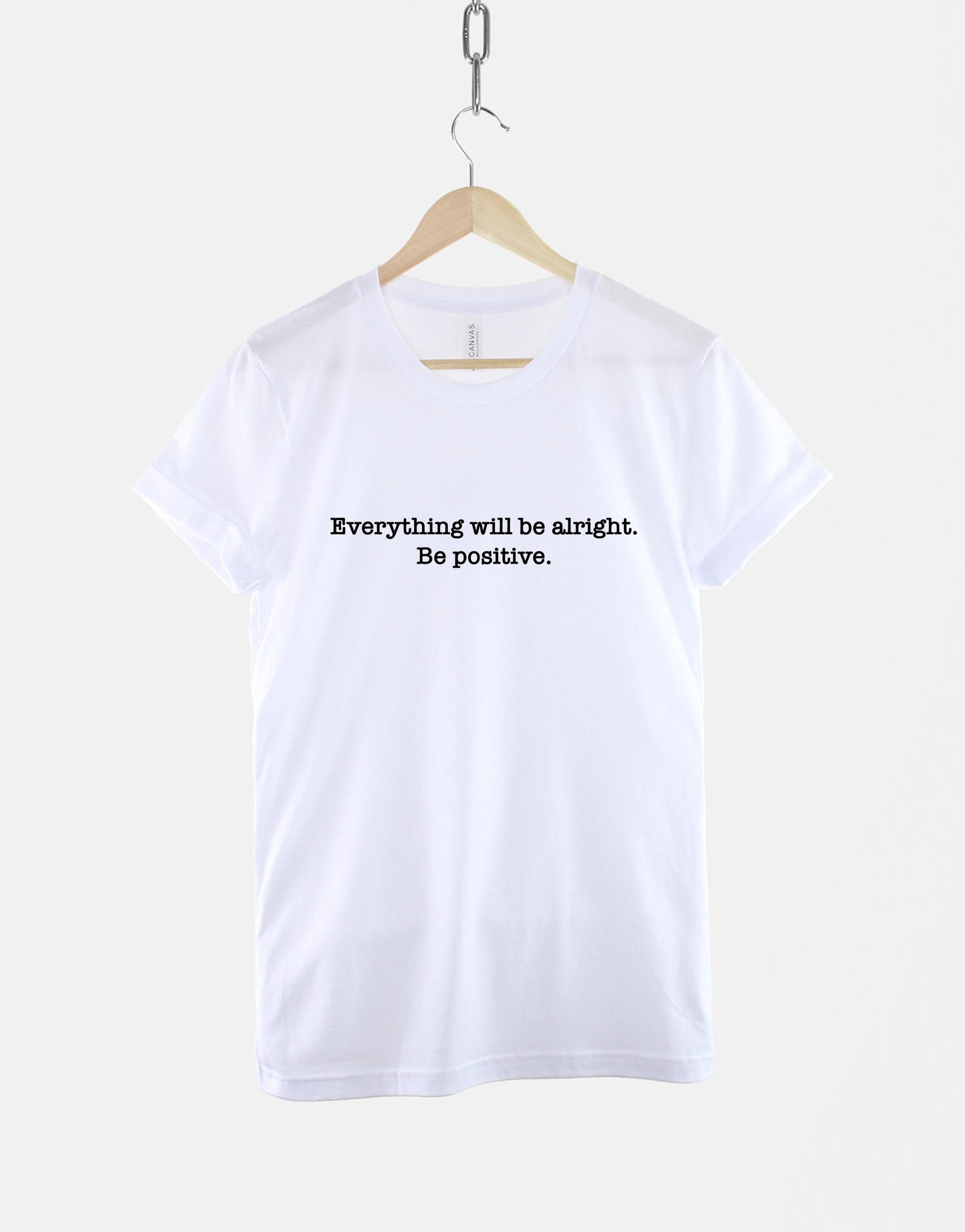 Everything Will Be Alright Be Positive T-Shirt - Positivity T-Shirt - Positive Slogan Shirts For Women - Womens Mental Health Shirt