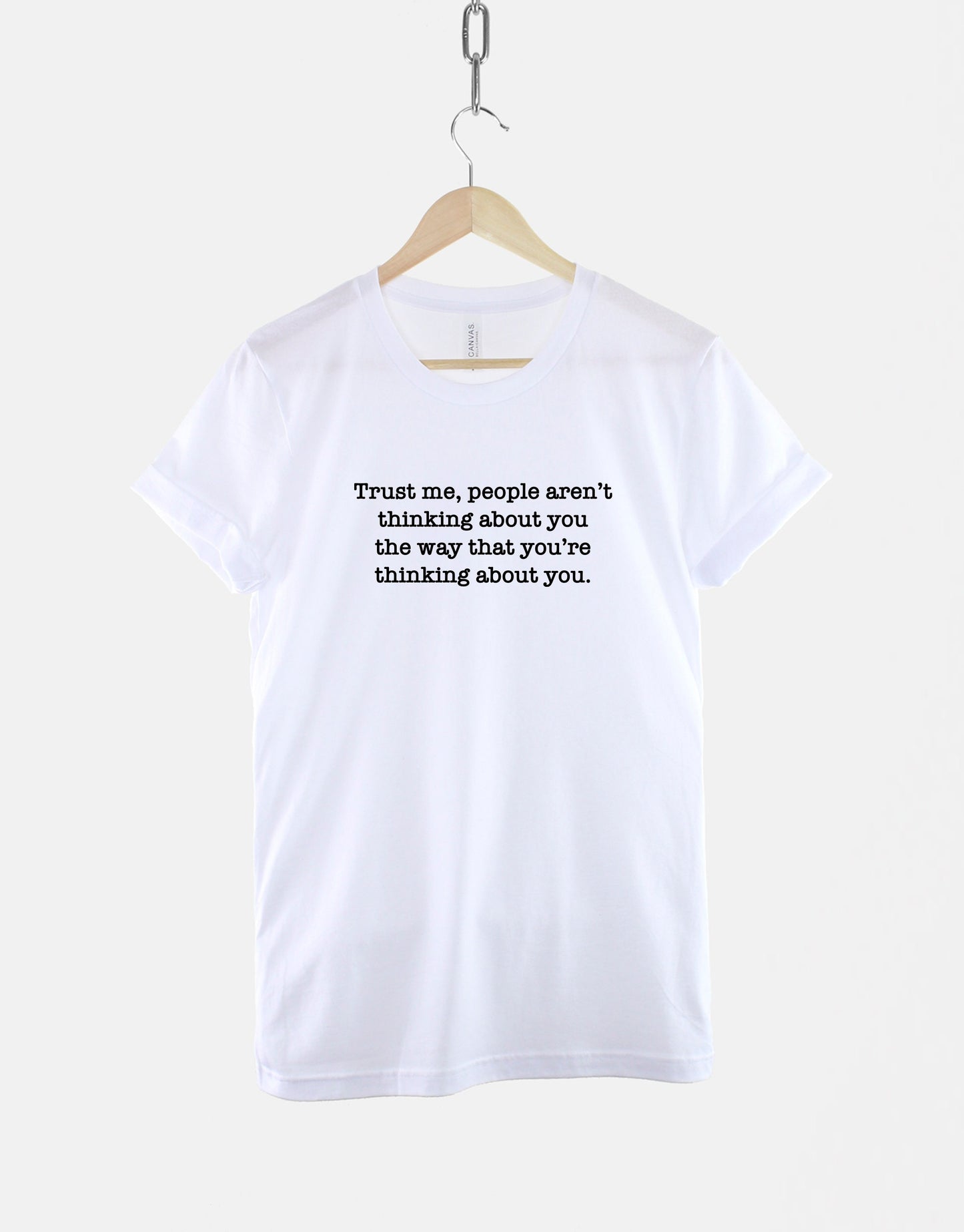 Mental Health Shirt - Trust Me People Aren't Thinking About You - Mental Health T-Shirt - Mental Health Shirts - Mental Health Quote T-Shirt
