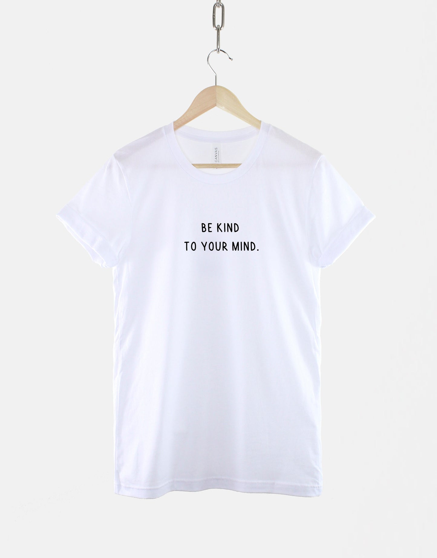 Mental Health Shirt - Be Kind To Your Mind T-Shirt - Positive Mental Health T-Shirt - Positive Slogan Shirt - Womens Minimal Print T-Shirt