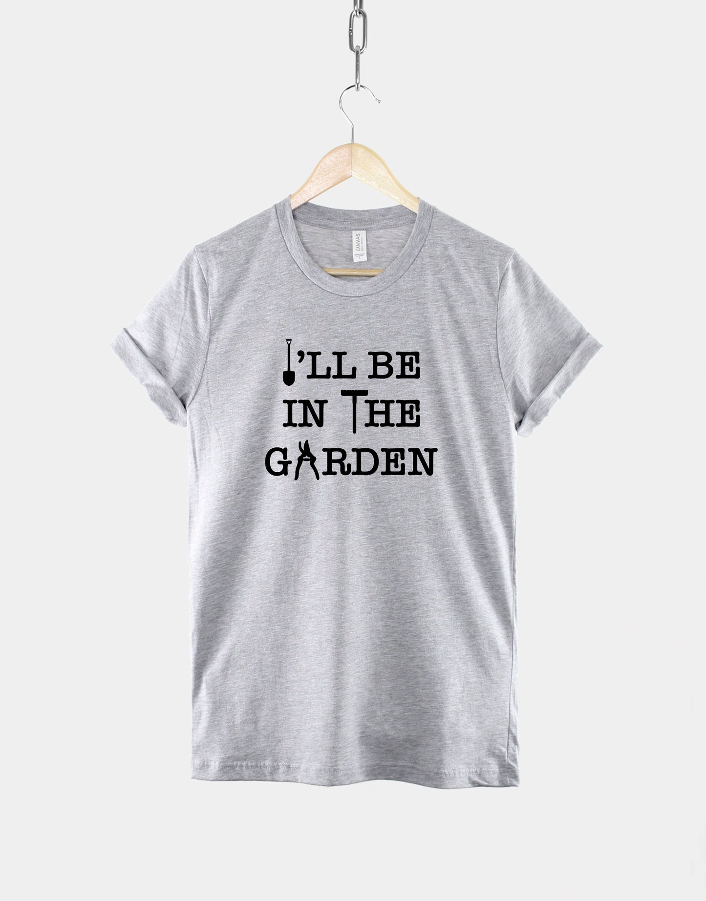 Gardening T-Shirt - I'll be In The Garden Shirt - Fathers Day Gift - Gardener T-Shirt - Gardening T-Shirt