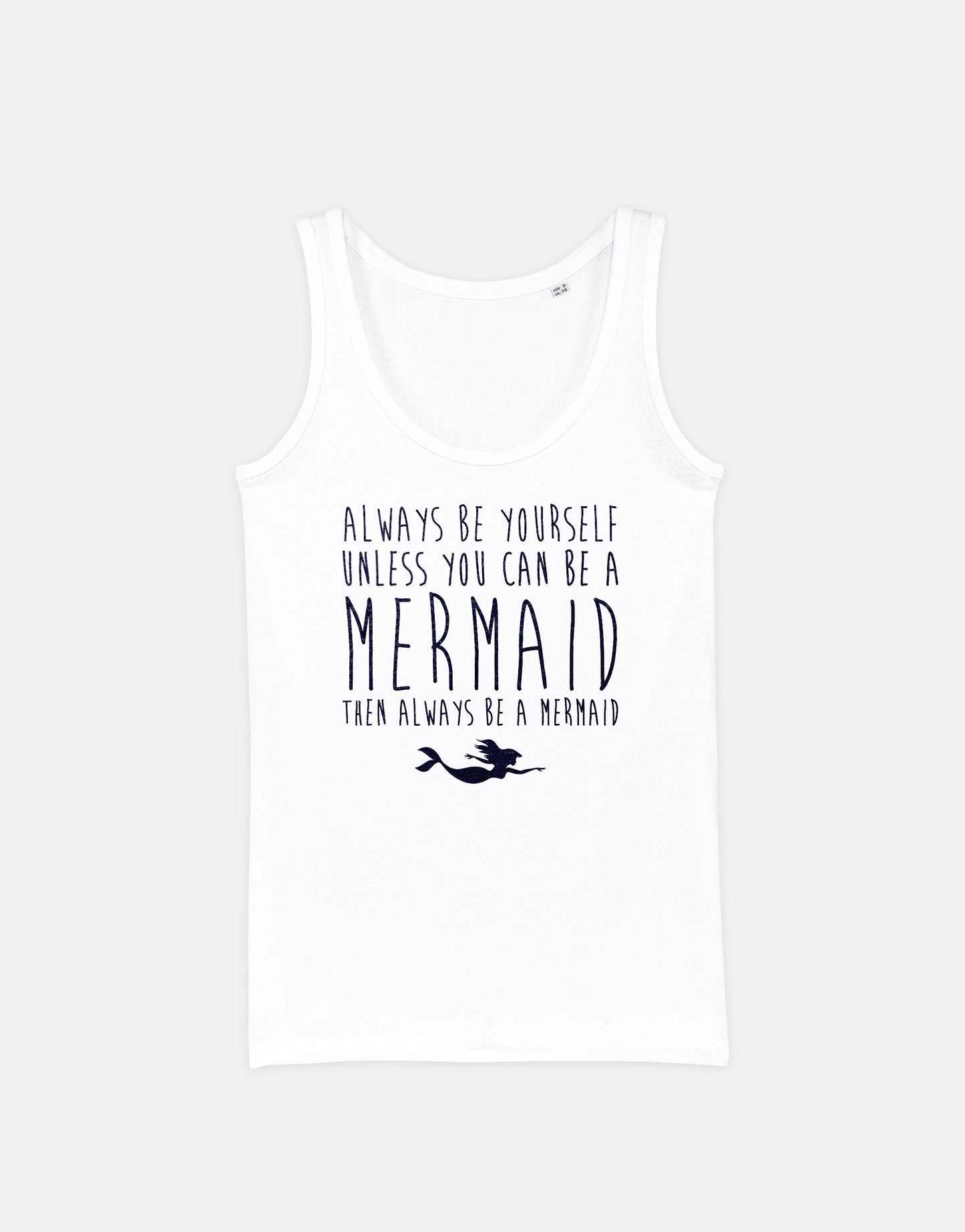 Mermaid Tank Top - Nautical Tank Top - Always Be Yourself Unless You Can Be A Mermaid Tank - Womens Mermaid Vest Top