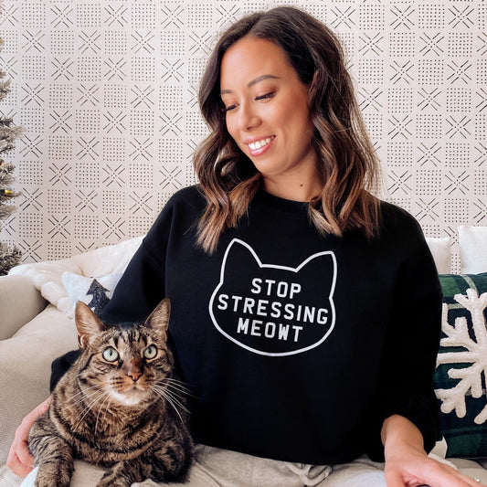 Stop Stressing Meowt Cat Sweatshirt - Womens Cat Sweater - Stop Stressing Meowt Sweatshirt - Cute Cat Sweatshirt - Cat Owner Sweatshirt