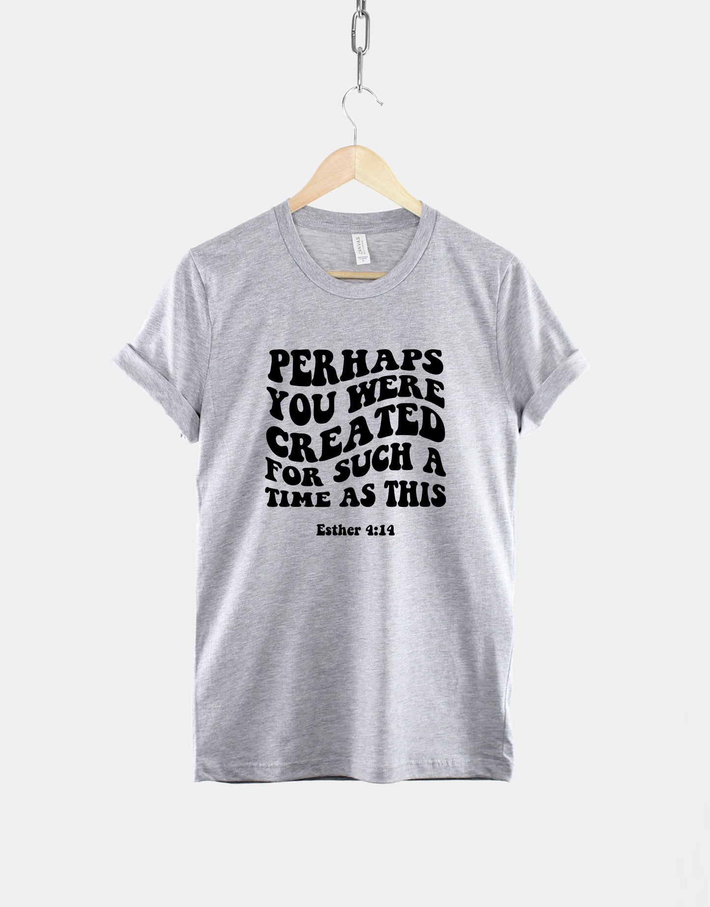 Perhaps You Were Created Shirt - Esther 4:14 Religious Bible T-Shirt - Woman Of Faith T-Shirt - Love Jesus T-Shirt - Retro Christian T-Shirt