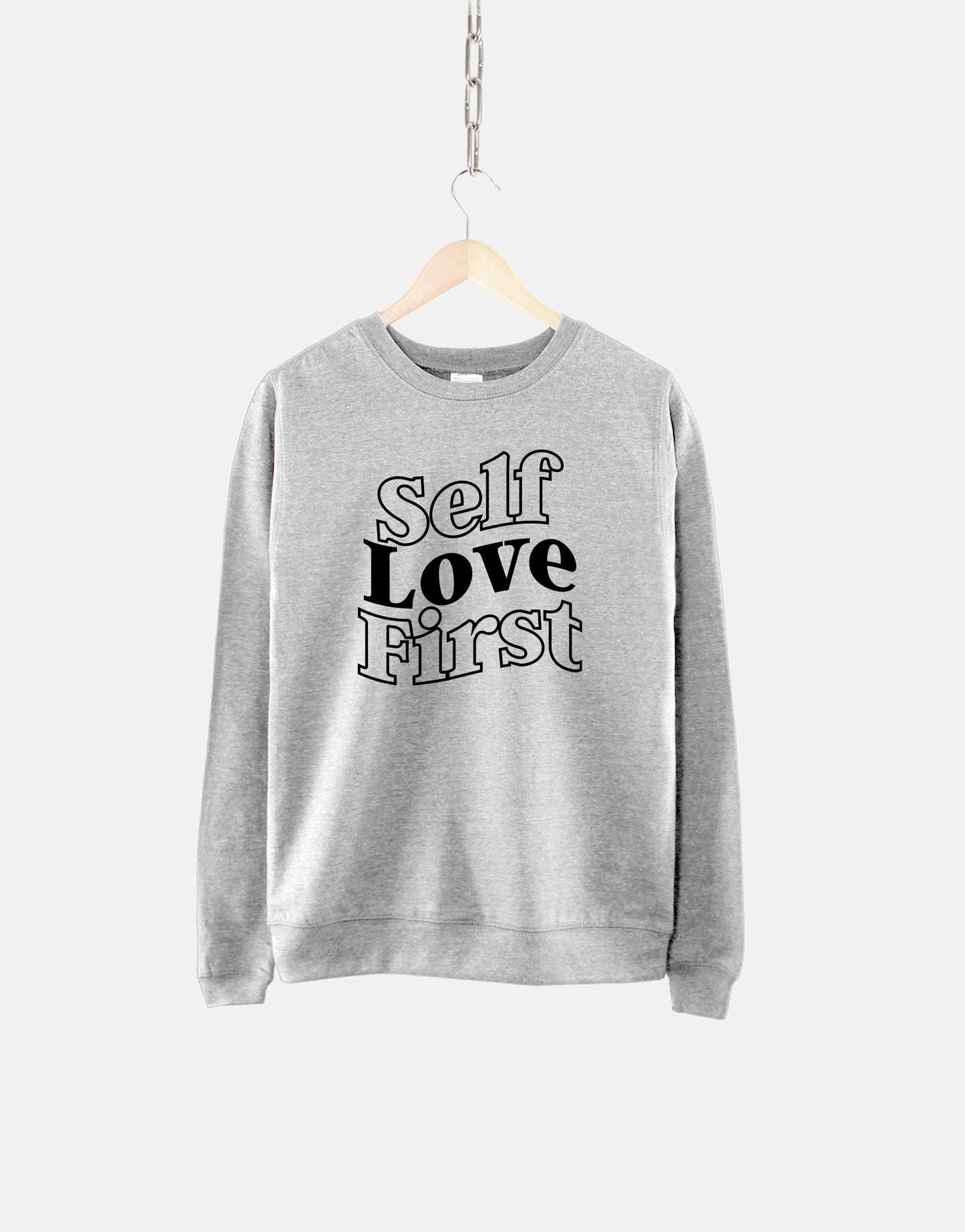 Self Love Sweatshirt - Self Love First Mental Health Sweater - Mental Health Positivity Womens Sweatshirt - Positive Slogan Sweatshirt