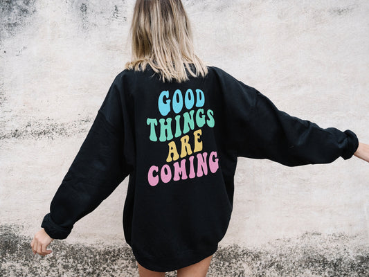 Good Things Are Coming Sweatshirt - Mental Health Positivity Retro Sweater
