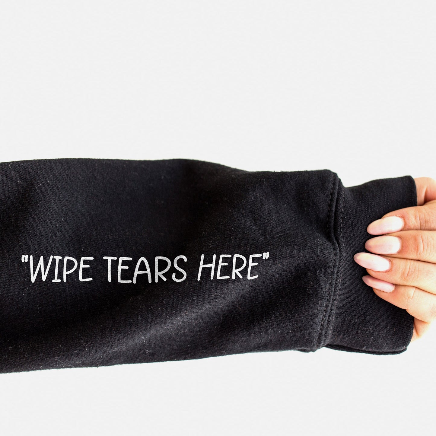 Wipe Tears Here Sweatshirt - Wipe Tears Here Sleeve Print Sweater - I'm Pretty Cool But I Cry A Lot Sweatshirt - Mental Health Sweatshirt