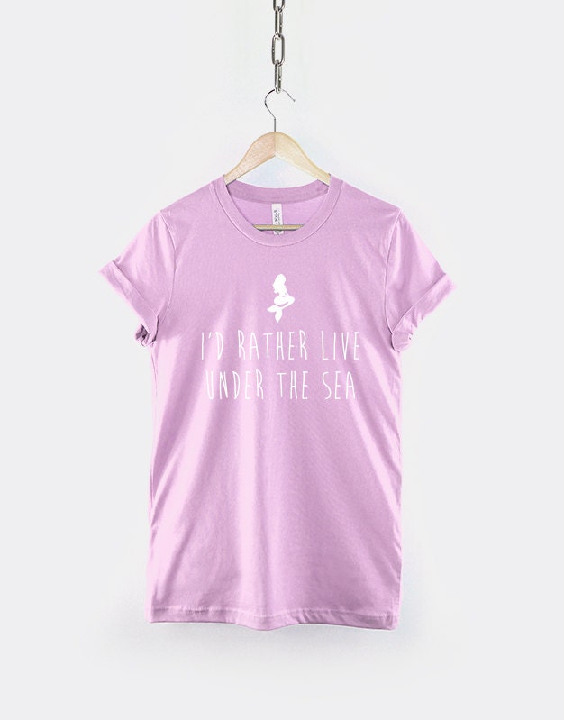 Mermaid T-Shirt - I'd Rather Live Under The Sea - Turquoise Mermaids Shirt Pink Mermaid T Shirt Grey Shirt White T-Shirt