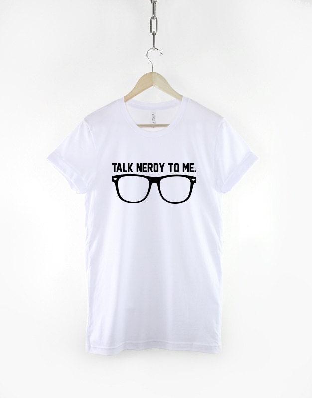 Talk Nerdy To Me Geek T-Shirt - Nerd Glasses Shirt Geeky Tshirt Student College T Shirt