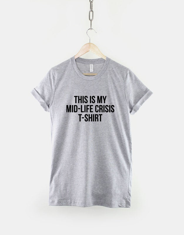 40th 50th Birthday T-Shirt This Is My Mid-Life Crisis Mens Birthday T-Shirt