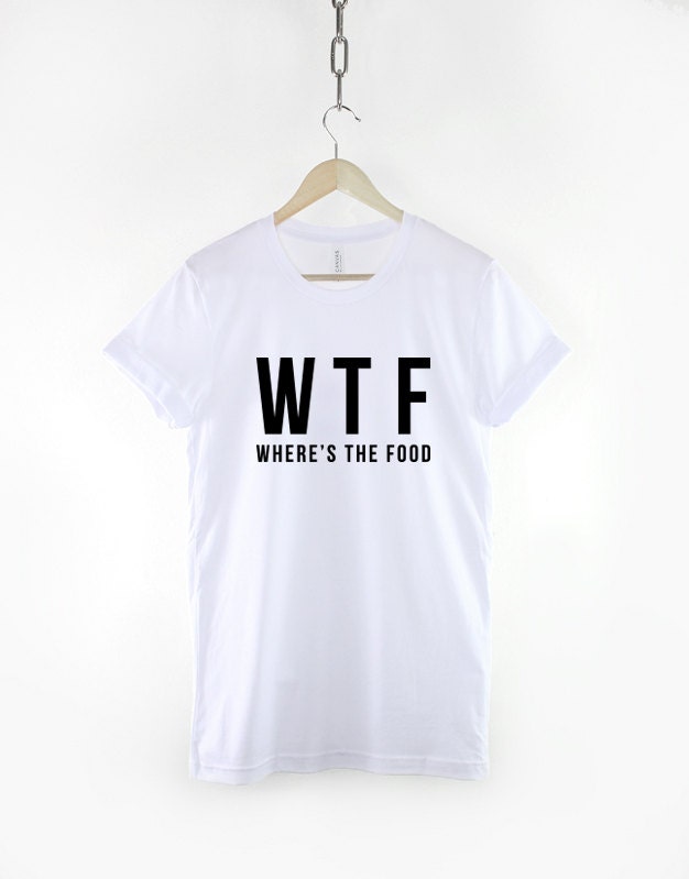 WTF Shirt - Where's The Food T-Shirt