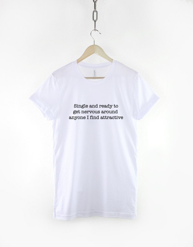 Single And Ready To Get Nervous Hipster T-Shirt