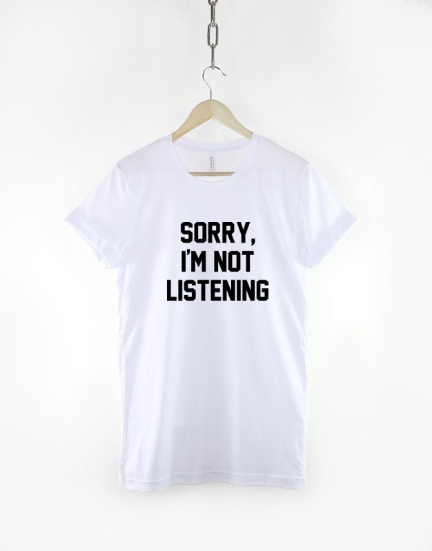 Sorry I'm Not Listening Hipster T-Shirt - Anti Social T Shirt