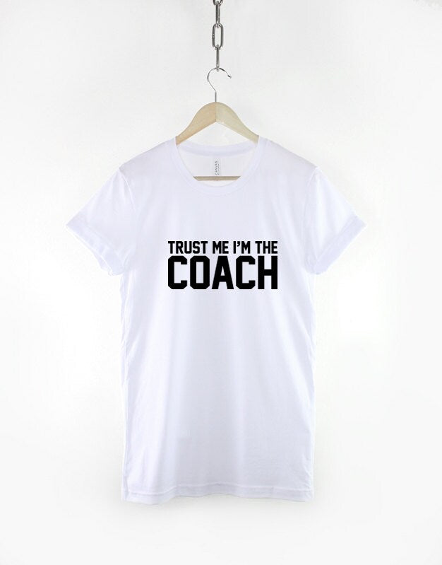 Trust Me I'm The Coach Tshirt - Team Sports T-Shirt