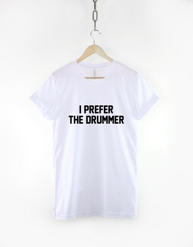 I Prefer The Drummer Band Concert T-Shirt