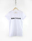 Blogger T-Shirt - Born To Blog - Fashion Beauty Blog Slogan TShirt