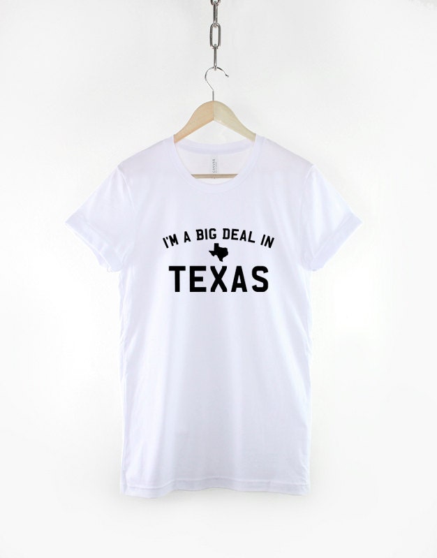 Texas T-Shirt I'm A Big Deal In Texas Home Shirt