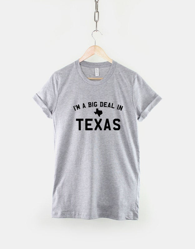 Texas T-Shirt I'm A Big Deal In Texas Home Shirt