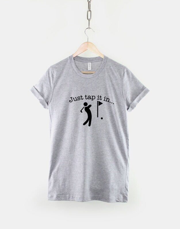 Golfer T-Shirt - Just Tap It In Golf T Shirt Mens Shirt Golfing TShirt