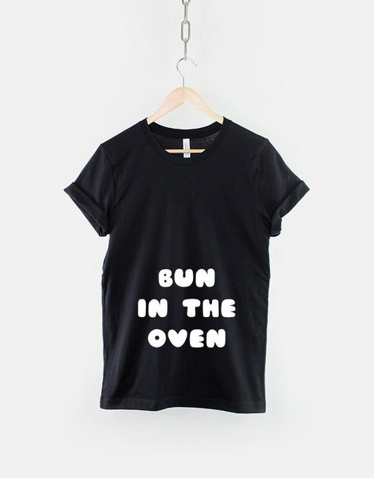 Bun In The Oven T-Shirt - Pregnant Bump Funny Pregnancy Pregnant T Shirts