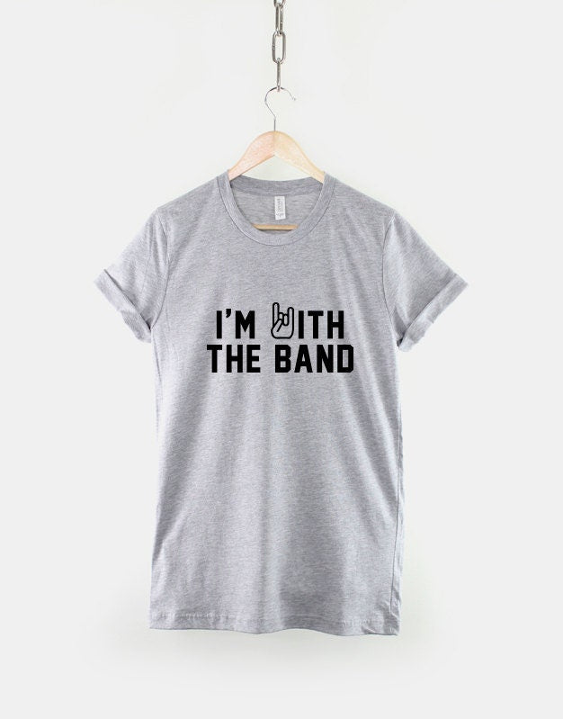 I'm With The Band T-Shirt Fangirl Concert T Shirt