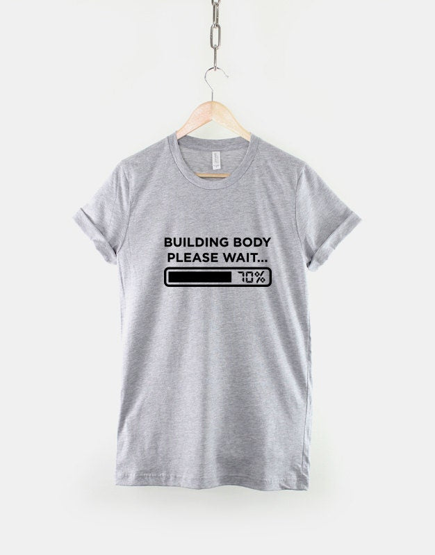 Body Builder TShirt - Building Body Please Wait T-Shirt - Muscle T Shirt Workout Gym Fitness T Shirt