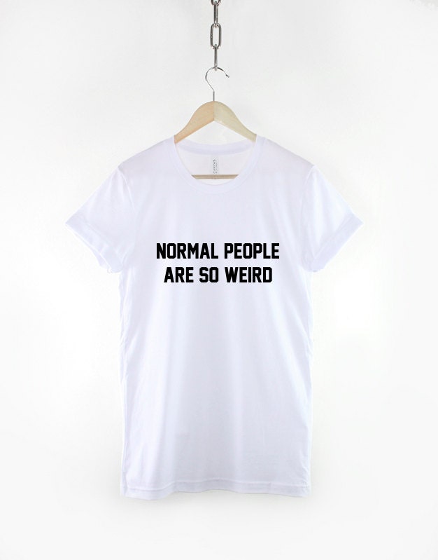 Normal People Are Weird Hipster Slogan T-Shirt