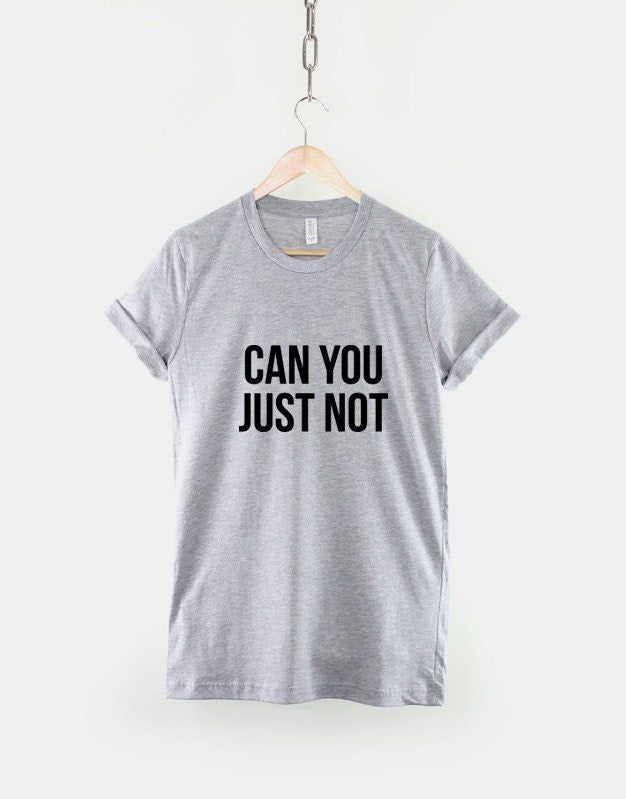 Anti Social Slogan T-Shirt - Can You Just Not Shirt - Streetwear Fashion T-Shirt