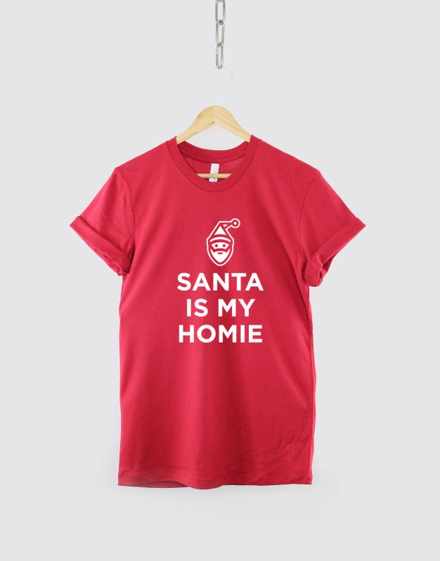 Santa Is My Homie Tshirt - Christmas XMas T-Shirt - Funny Christmas T Shirt