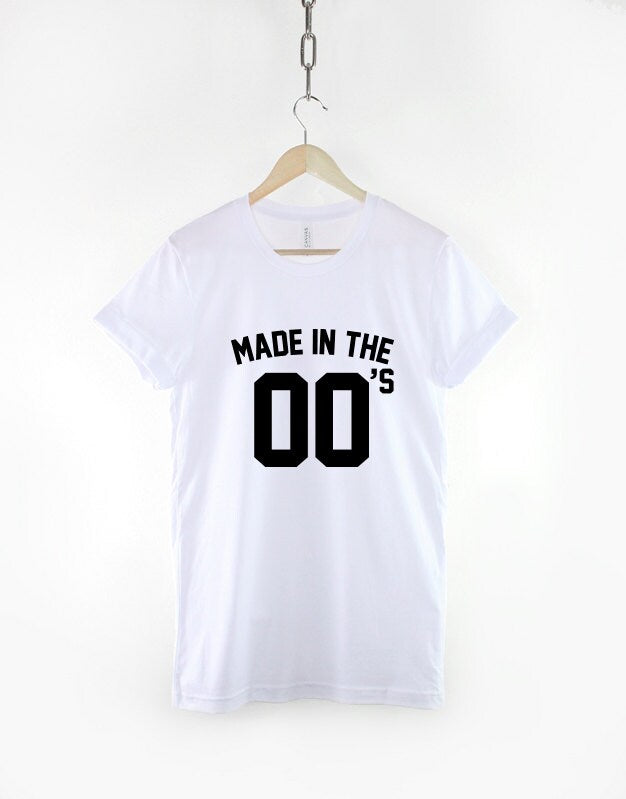 Made In The 00s T-Shirt - Born 00 s Noughties Naughties Birth Year Baby Birthday Noughtys Naughtys T Shirt 2000 2001 2002 2003 2004 2005